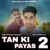 About Tan Ki Payas 2 Song