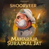 Shoorveer Maharaja Surajmal Jat