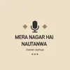 Mera Nagar Hai Nautanwa