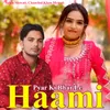 About Pyar Ki Bhar Le Haami Song