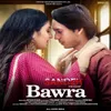 About Bawra Song