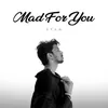 About MAD FOR YOU Song