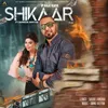 About SHIKAAR Song