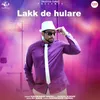 About Lakk De Hulare Song
