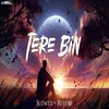 About Tere Bin Slowed  Reverb Song