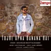 About Tujhe Apna Banana Hai Song