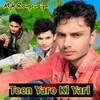 About Teen Yaro Ki Yari Song