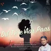 About Dil Tere Aas Paas Song