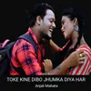 About Toke Kine Dibo Jhumka Diya Har Song