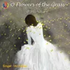 O Flowers Of The Grass