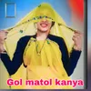 About Gol Matol Kanya Song