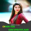 Chhori Tene Karo Dholpur Jaam