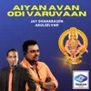 Aiyan Avan Odi Varuvaan