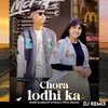 About Chora Lodhi Ka (Dj Remix) Song