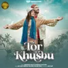 About Tor Khusbu Song