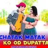 Chatak Matak Ko Od Dupatta