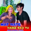 About Mat Nate Haike Raji Tu Song