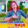 About Chati Se Chipak Raja Song