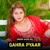 About Gahra Pyaar Song