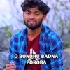 O Bondhu Badna Poroba