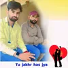 About Tu jakhr has jya Song