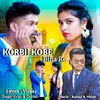 About Korbi Kobe Biha Re Song