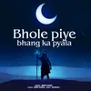 Bhole Piye Bhang Ka Pyala