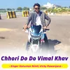 About Chhori Do Do Vimal Khav Song