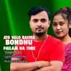 About Ato Valo Baisha Bondhu Pailam Na Tore Song