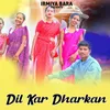 About Dil Kar Dharkan Song