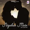 About Nigahon Mein Song