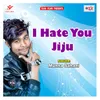 I Hate You Jiju