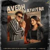 About Avedh Hathiyar Song