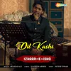 About Dil Kashi (From - Izhaar-E-Ishq) Song