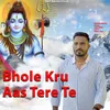 About Bhole Kru Aas Tere Te Song