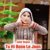 About Tu Hi Bana Le Jaan Song