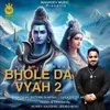 About Bhole Da Vyah 2 Song