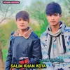 About SALIM KHAN KOTA Song