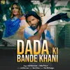 About Dada Ki Bandekhani Song