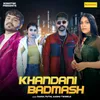 About Khandani Badmash Song