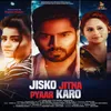 About Jisko Jitna Pyar Karo Song