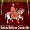 About Runicha Ra Shyam Dwarka Mile Song