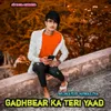 About Gadhbear Ka Teri Yaad Song