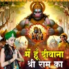 About Mai Hun Diwana Shri Ram Ka Song