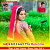 Tutya Dil I Love You Bolu Chu