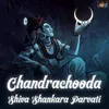 Chandrachooda Shiva Shankara Parvati