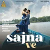 About Sajna Ve Song