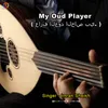 About My Oud Player Song