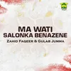 About Ma Wati Salonka Benazene Song