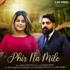 About Phir Na Mile Song